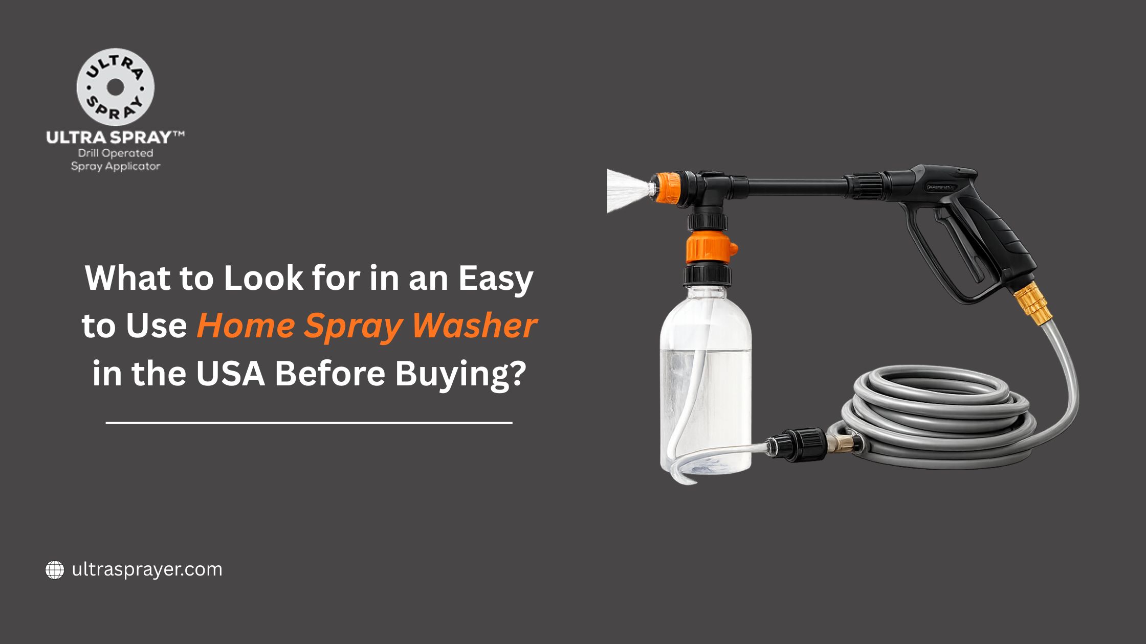 What to Look for in an Easy to Use Home Spray Washer in the USA Before Buying?